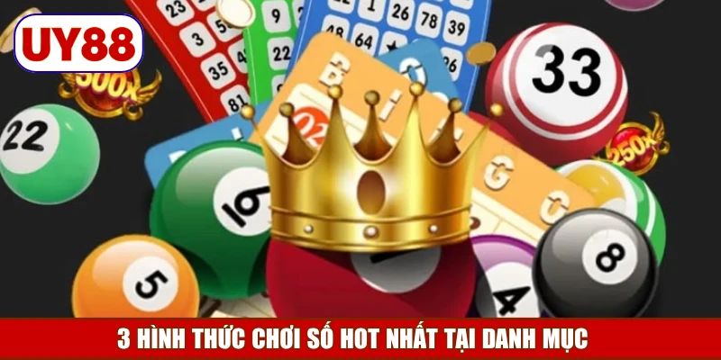 3-hinh-thuc-choi-so-hot-nhat-tai-danh-muc